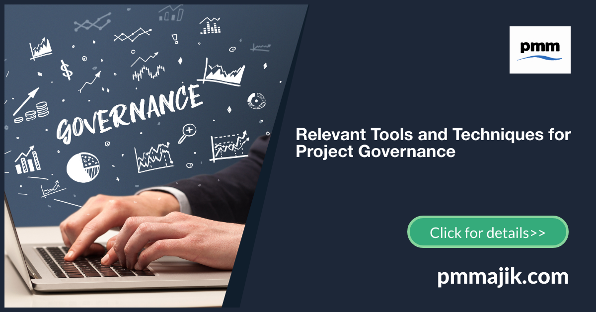 Relevant Tools and Techniques for Project Governance - PM Majik